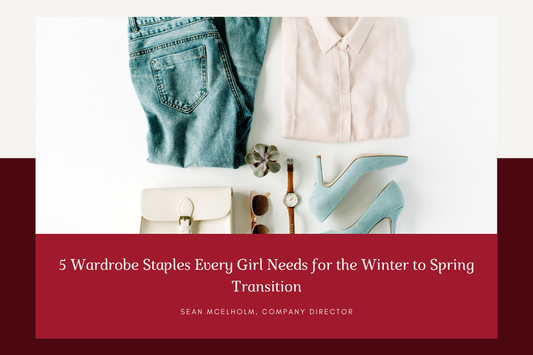 5 Wardrobe Staples Every Girl Needs for the Winter to Spring Transition
